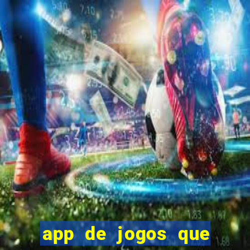 app de jogos que dao dinheiro de verdade